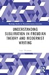 Understanding sublimation in Freudian theory and modernist writing