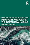 Merchants and Ports in the Indian Ocean World: Across Sea and Land