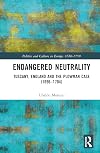 Endangered Neutrality (Politics and Culture in Europe, 1650-1750)