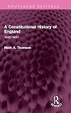 A Constitutional History of England: 1642-1801 (Routledge Revivals)