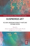 Blasphemous Art? (Routledge Critical Studies in Religion, Gender and Sexuality)