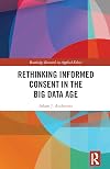 Rethinking Informed Consent in the Big Data Age (Routledge Research in Applied Ethics)