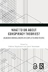 What To Do About Conspiracy Theories?: Academic Entanglements in Conflicts Over Truths