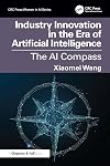 Industry Innovation in the Era of Artificial Intelligence (CRC Press Women in AI Series)