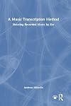 A Music Transcription Method: Notating Recorded Music by Ear