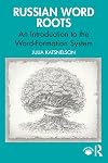 Russian Word Roots: An Introduction to the Word-Formation System