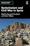 Sectarianism and Civil War in Syria (Routledge/ St. Andrews Syrian Studies Series)