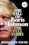 The Fall of Boris Johnson: The Full Story