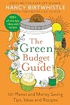 The Green Budget Guide: 101 Planet and Money Saving Tips, Ideas and Recipes