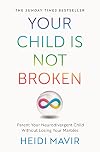 Your Child is Not Broken: Parent Your Neurodivergent Child Without Losing Your Marbles
