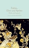 Fairies, Elves and Sprites: Myths and Legends