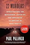 22 Murders: Investigating the Massacres, Cover-up and Obstacles to Justice in Nova Scotia