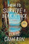 How to Survive a Bear Attack: A Memoir