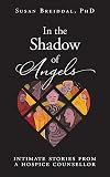 In the Shadow of Angels: Intimate Stories from a Hospice Counsellor