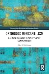 Orthodox Mercantilism: Political Economy in the Byzantine Commonwealth