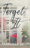 Forget It (The It Girls, #2)