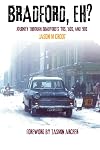 BRADFORD, EH?: Journey through the ’70s, ’80s, and ’90s: Journey through Bradford's '70s, '80s, and '90s