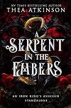 A Serpent in the Embers: an Iron King's Assassin World Standalone: a Dark Fae Romantasy