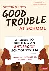 Getting Into Good Trouble at School: A Guide to Building an Antiracist School System