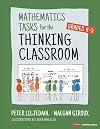 Mathematics Tasks for the Thinking Classroom, Grades K-5 (Corwin Mathematics Series)
