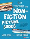 Text Structures From Nonfiction Picture Books: Lessons to Ease Students Into Text Analysis, Reading Response, and Writing With Craft (Corwin Literacy)