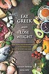 Eat Greek And Lose Weight: The Smart Mediterranean Diet - A Two Week Plan To Eat Healthy And Slim Down