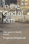 In the land of Kim: Two years in North Korea