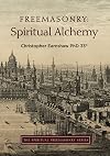 Freemasonry: Spiritual Alchemy (The Spiritual Freemasonry series)