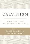 Calvinism: A Biblical and Theological Critique
