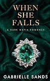 When She Falls: A Dark Mafia Romance (The Fallen)