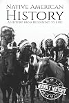 Native American History: A History from Beginning to End