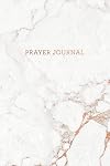 Prayer Journal: Soft White Marble and Rose Gold - Thanks, Prayer and Praise in Christ - Notebook for Women (6 x 9 - 100 pages)