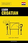 Learn Croatian - Quick / Easy / Efficient: 2000 Key Vocabularies