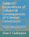 Subjects' Experiences of Collateral Consequences of Criminal Convictions: What really happens to those potentially affected by collateral consequences