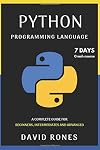 Python Programming Language: Complete Guide for Beginners, Intermediates and Advanced: 7 Days Crash Course
