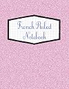 French Ruled Notebook: Seyes Grid System Graph Paper Book For French Calligraphy and Cursive Writing Practice - Large 8.5" x 11" - 120 Pages