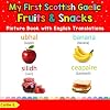 My First Scottish Gaelic Fruits & Snacks Picture Book with English Translations: Bilingual Early Learning & Easy Teaching Scottish Gaelic Books for ... words for Children) (Scots Gaelic Edition)