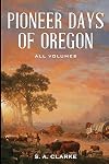 Pioneer days of Oregon history