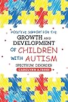 Positive Support for the Growth and Development of Children with Autism Spectrum Disorder