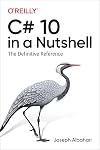 C# 10 in a Nutshell: The Definitive Reference