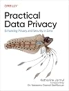Practical Data Privacy: Enhancing Privacy and Security in Data