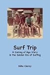 Surf Trip: A Coming of Age Story in the Golden Era of Surfing