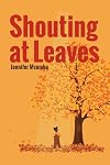 Shouting At Leaves