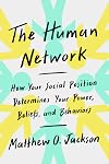The Human Network: How Your Social Position Determines Your Power, Beliefs, and Behaviors