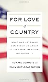 For Love of Country: What Our Veterans Can Teach Us About Citizenship, Heroism, and Sacrifice