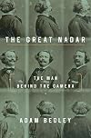 The Great Nadar: The Man Behind the Camera