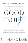 Good Profit: How Creating Value for Others Built One of the World's Most Successful Companies