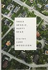 These Heroic, Happy Dead: Stories