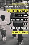 Writing My Wrongs: Life, Death, and Redemption in an American Prison