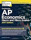Cracking the AP Economics Macro & Micro Exams, 2017 Edition: Proven Techniques to Help You Score a 5 (College Test Preparation)